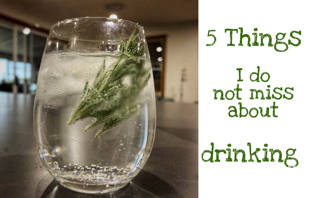 5 Things I Do Not Miss About Drinking
